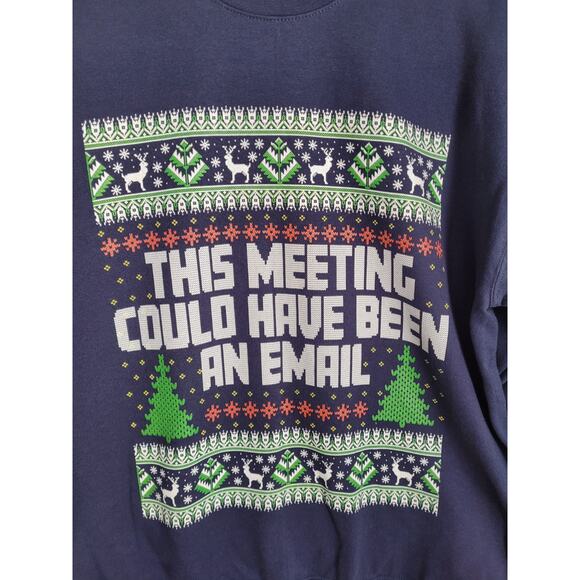 Unisex This Meeting Could Have Been An Email Christmas Sweatshirt Medium - Picture 5 of 8